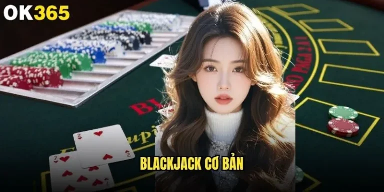 Blackjack cơ bản có phù hợp với người mới bắt đầu tại ok365? 1 Blackjack cơ bản