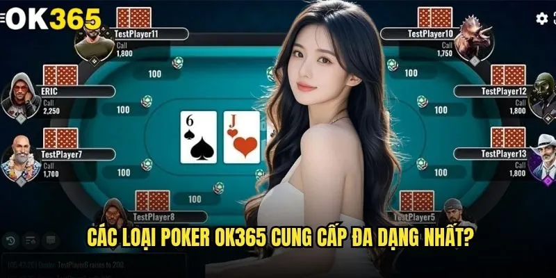 Các loại Poker nào đang được ưa chuộng nhất tại ok365? 2 Các loại Poker ok365 cung cấp đa dạng nhất?