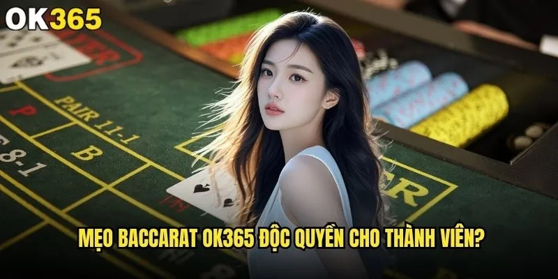 Mẹo Baccarat nào thực sự mang lại hiệu quả tại ok365? 2 Mẹo Baccarat ok365 độc quyền cho thành viên?