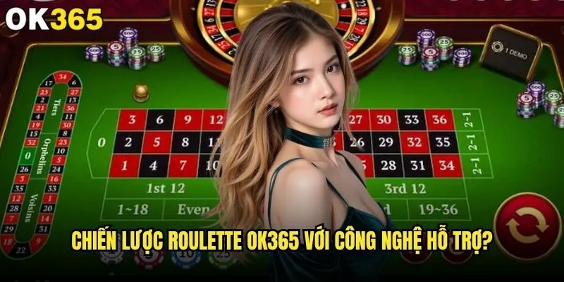 Chiến lược Roulette nào thực sự đáng tin cậy để thắng lớn tại ok365? 2 Chiến lược Roulette ok365 với công nghệ hỗ trợ?