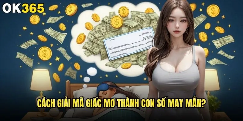 Giải mã giấc mơ lô có thật sự mang lại may mắn tại ok365? 1 Cách giải mã giấc mơ thành con số may mắn?