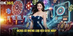 ok365 có những loại kèo cược nào