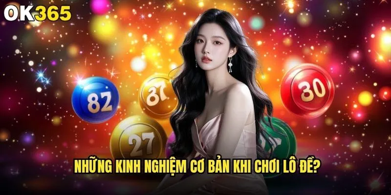 Kinh nghiệm lô đề tại ok365 nào đáng tin cậy nhất? 1 Những kinh nghiệm cơ bản khi chơi lô đề?