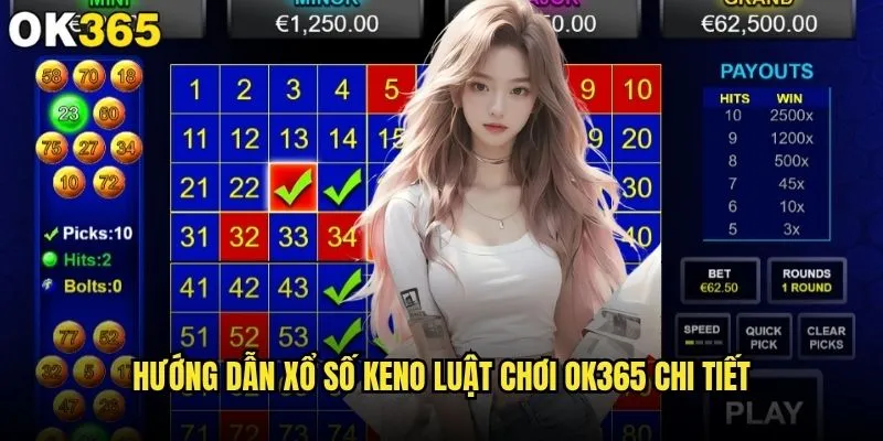 Xổ số Keno luật chơi tại ok365 có phức tạp không? 2 Hướng dẫn xổ số Keno luật chơi ok365 chi tiết