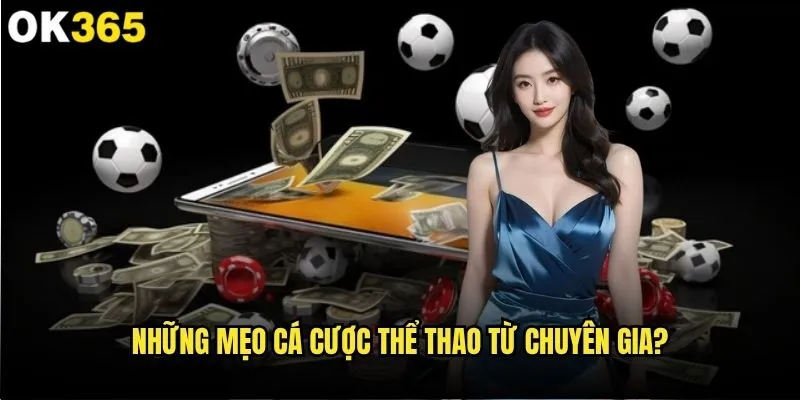 Mẹo cá cược thể thao nào giúp tăng tỷ lệ thắng tại ok365? 1 Những mẹo cá cược thể thao từ chuyên gia?