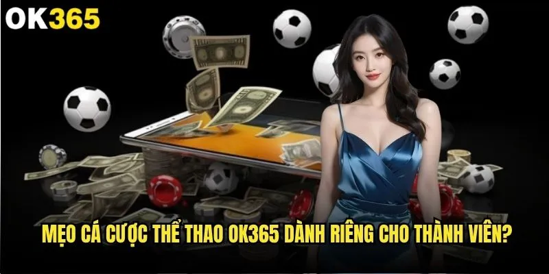 Mẹo cá cược thể thao nào giúp tăng tỷ lệ thắng tại ok365? 2 Mẹo cá cược thể thao ok365 dành riêng cho thành viên?