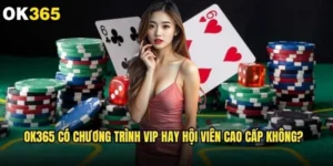ok365 có chương trình VIP hay hội viên cao cấp không