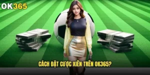 Cách đặt cược xiên trên ok365